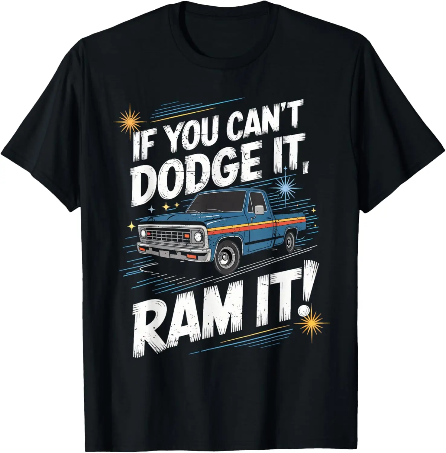 If You Can't Dodge Ram It Pick Up Truck T-Shirt 100% Cotton Trendy Y2K Short-Sleeve Tee-Soft, Quick-Drying, Moisture-Wicking;