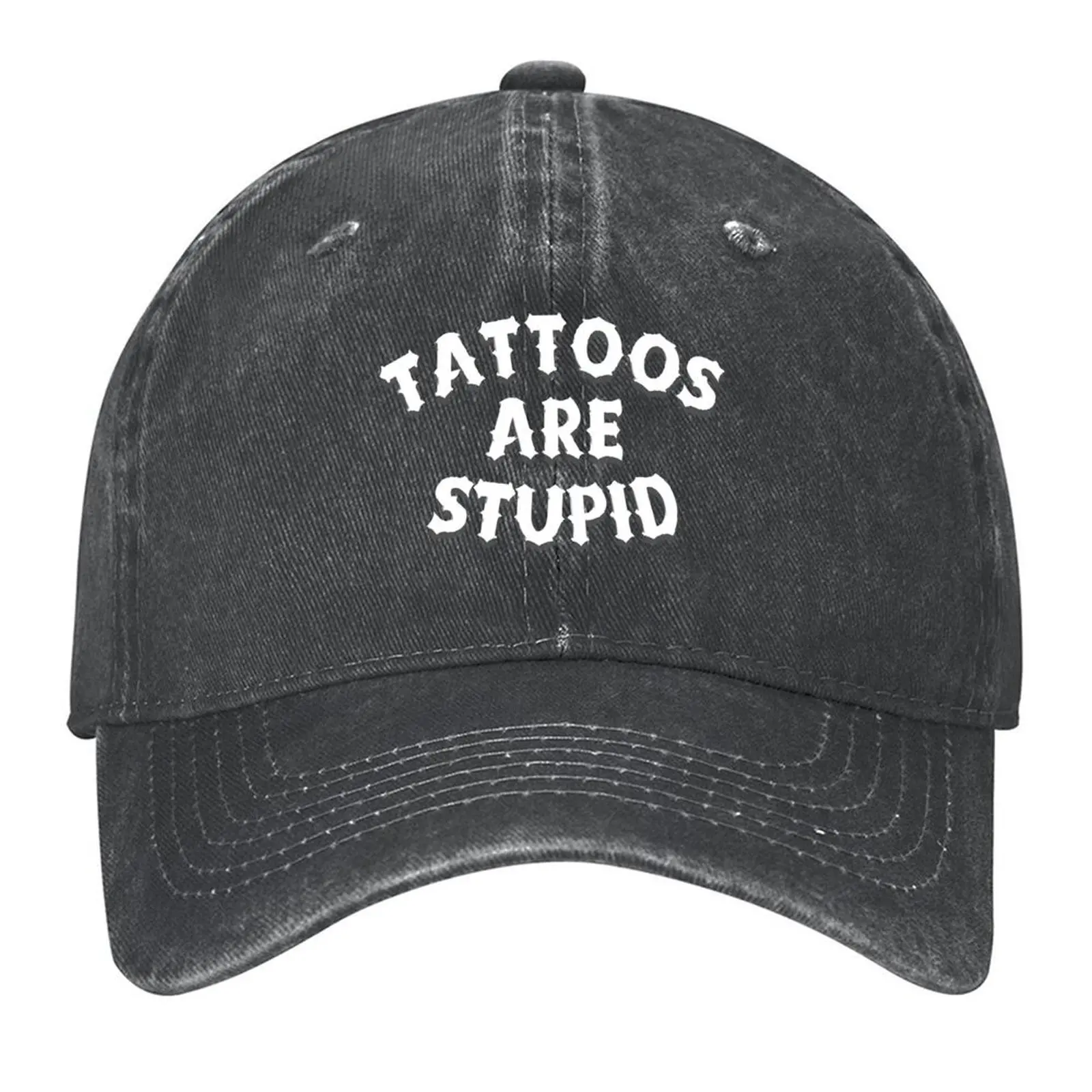 

Tattoos are stupid Baseball Cap Fishing cap Hat Beach Kids Hat Golf Hat Designer Man Women's