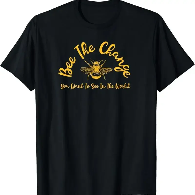 Bee The Change You Want To See In World Bumblebee T Shirt
