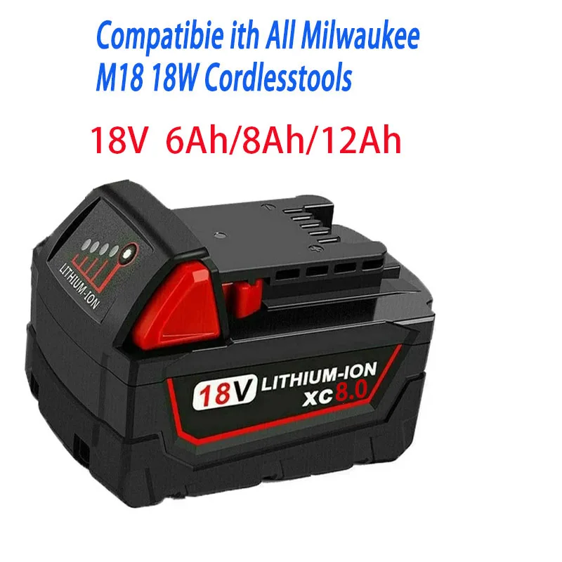 

18V 6.0/8.0/12.0Ah For Milwaukee M18, M18B, M18B2, M18B4, M18B5, M18B9, M18BX,C18B,C18BX 18650 lithium-ion rechargeable battery