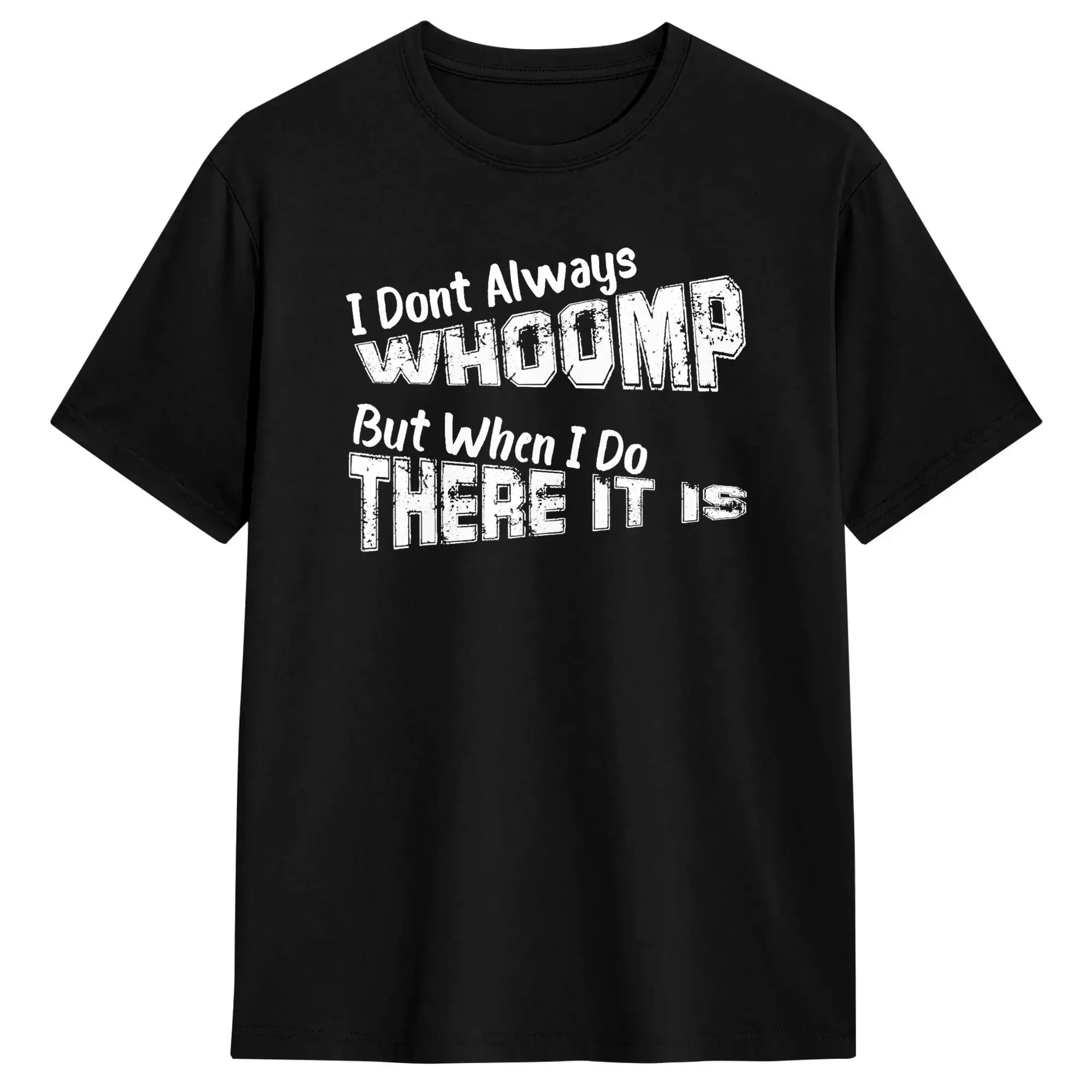 Men Funny I don't always Whoomp but when I do there it is T Shirts  Pure Cotton Clothing Funny Short Sleeve Round Collar Tees