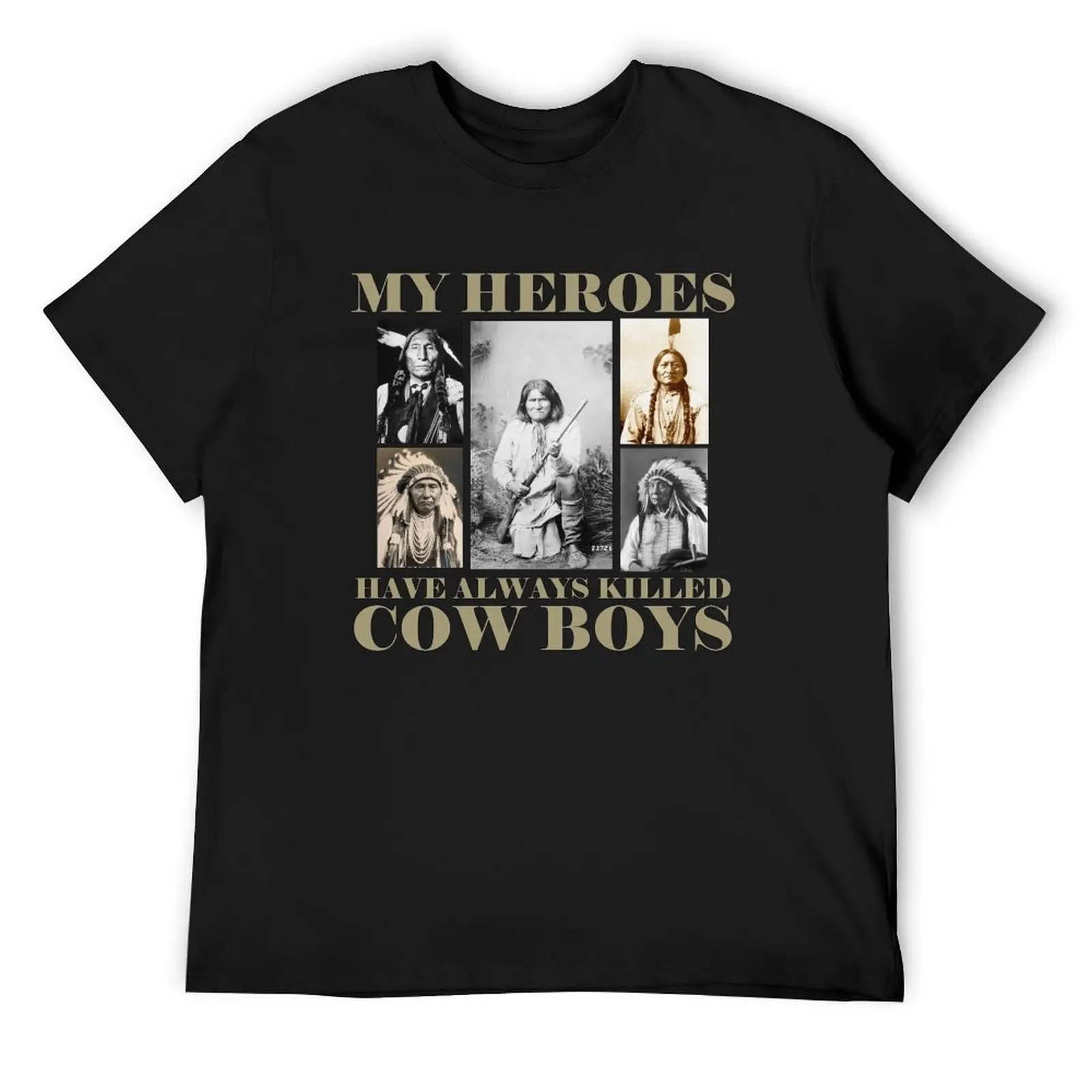 

My Heroes Have Always Killed Cowboys Native copy T-Shirt shirts graphic graphic tee shirt mens designer t shirt