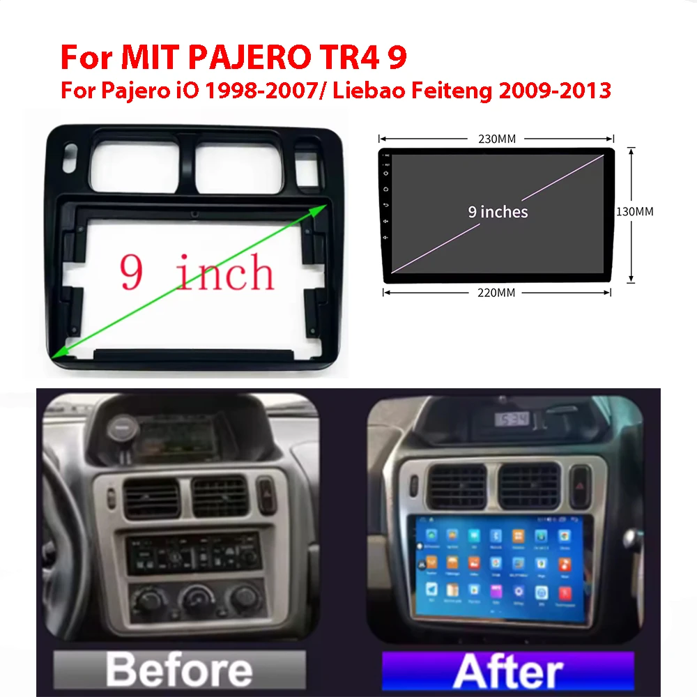 

For MIT PAJERO TR4 9 INCH Frame Fascia For Pajero iO 1998-2007 Liebao Feiteng 2009-2013 Android GPS MP5 Stereo Player 2 Din Head