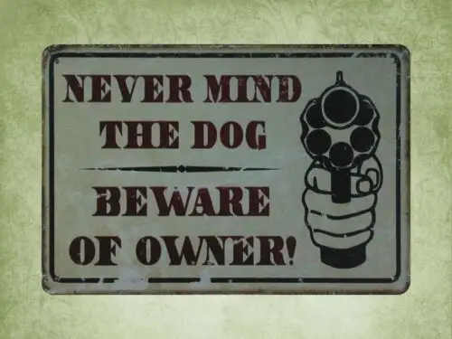 Never Mind The Dog Beware of Owner tin metal sign outdoor art