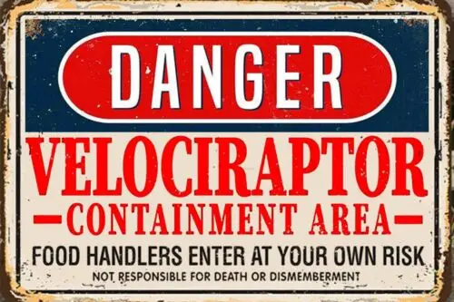 Danger Velociraptor Containment Enter At Your Own Risk Metal Tin Sign 12 x 18