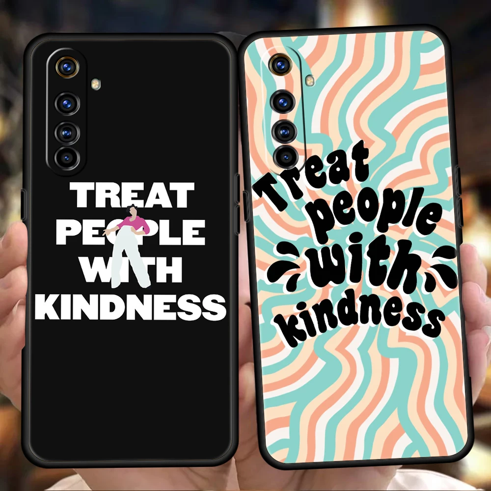 Treat People With Kindness Phone Case for Realme 8 9 Pro Plus 8i 9i 6 7 GT2 C21 C25 C3 C11 11 Pro Plus Shockproof Silicone Shell