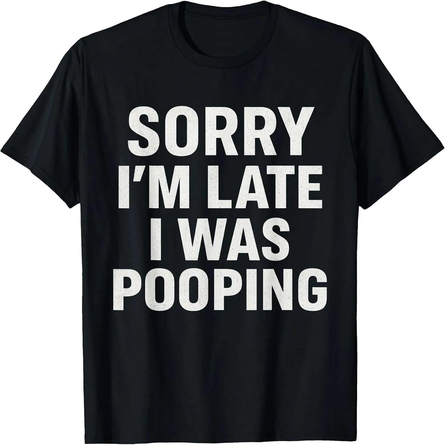 Sorry I'm Late I was Pooping Funny T-Shirt Fuuny shirt polo shirts for men
