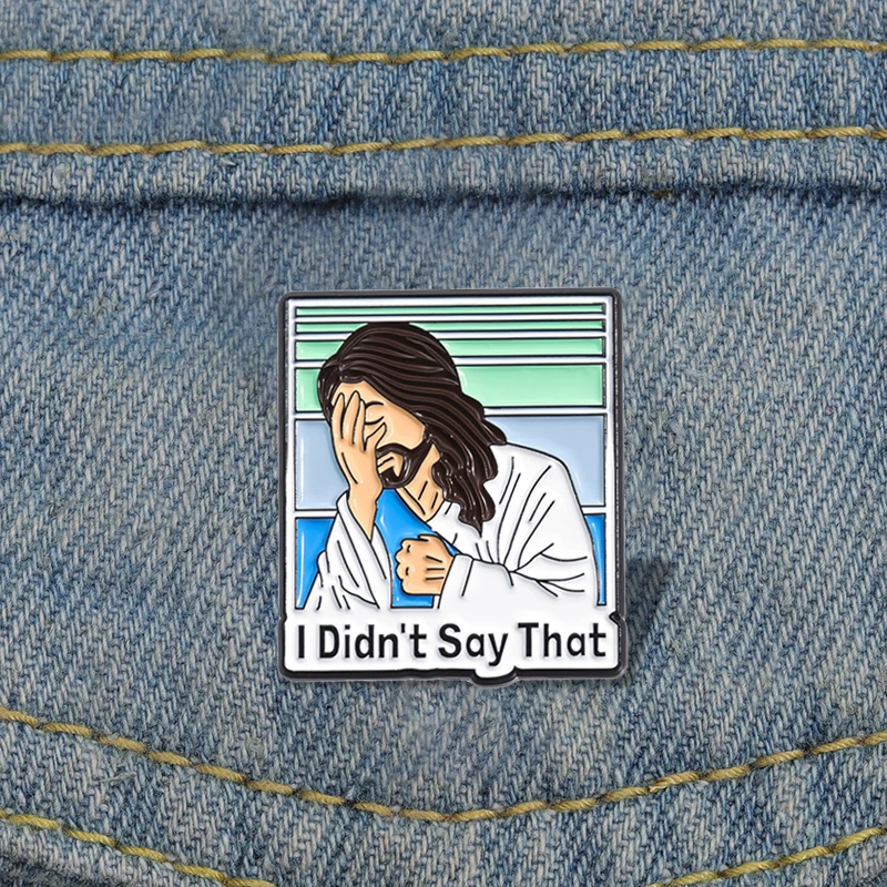 Jesus Christ Enamel Pins Custom I Didn't Say That Brooches Lapel Badges Cartoon Funny Jewelry Gift for Kids Friends