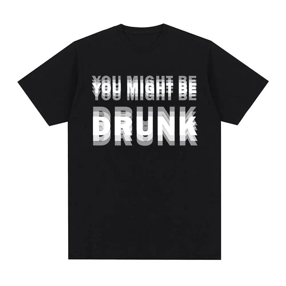 Funny Drinking Humor You Might Be Drunk Print Tee Drinker Graphic Women Top Fashion Humor Street Short Sleeve Summer Casual Top