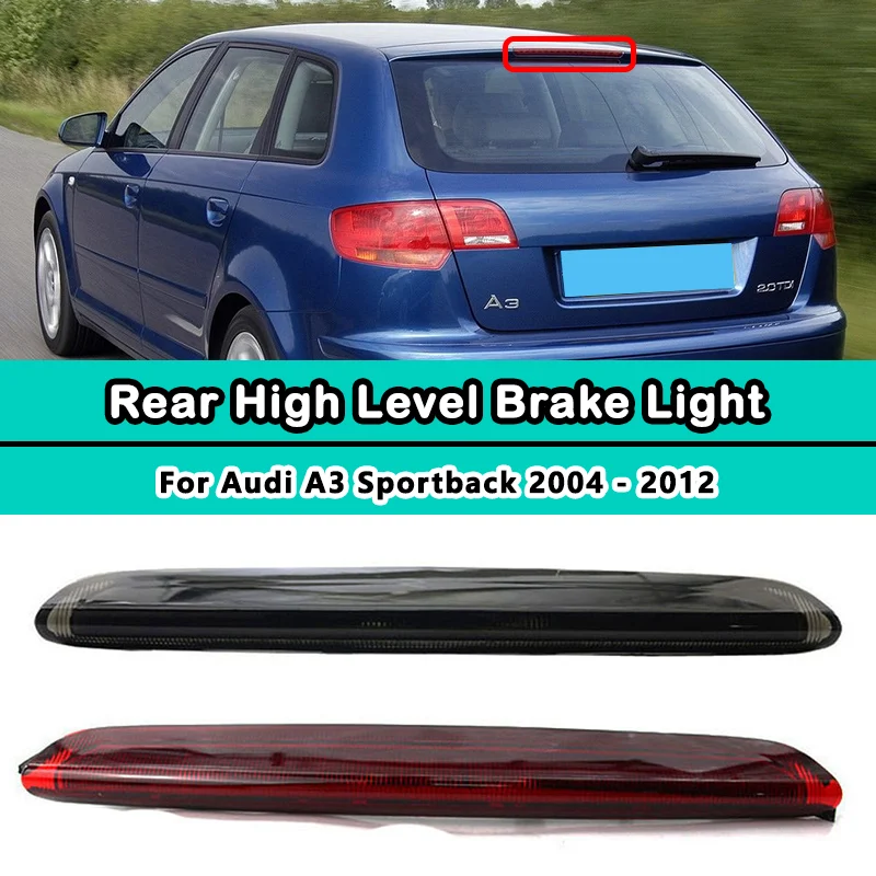 

1PCS High Level Third Light 3rd Brake Light For Audi A3 Sportback S3 RS3 2004-2012 Stop Lamp Car Accessories 8P4945097C Red Lamp