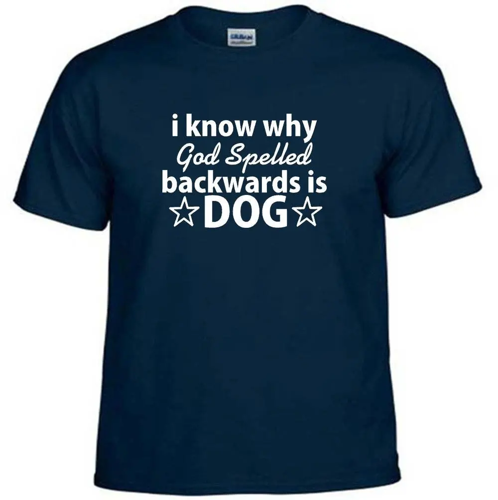 I Know Why God Spelled Backwards Is Dog Animals Pets Mans Best Friend Canines T Shirt