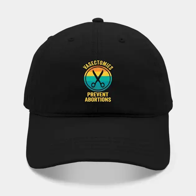 Vasectomies Prevent Abortions Rights Hat For Unisex Adult Outdoor Casual Sun Baseball Caps New Fashion Hat