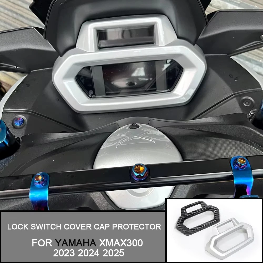 

For Yamaha XMAX300 2023 2024 2025 Speedometer Gauge Instrument Meter Ring Cover Electric Door Lock Switch Cover Cap Protector
