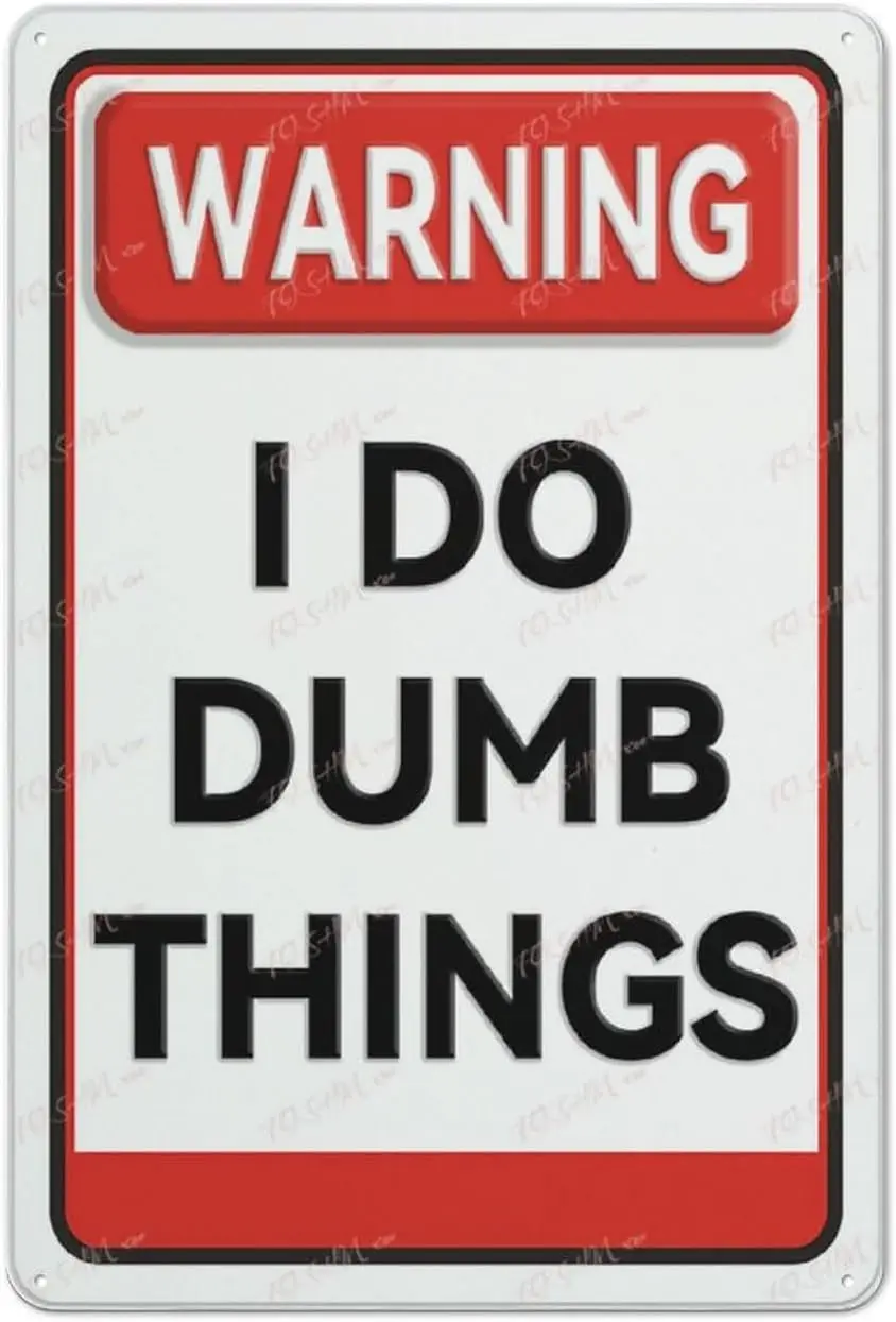 Retro Tin Sign Warning I Do Dumb Things Funny Unique Novelty Alert Caution Notice Wall Art Decor Public Vintage Retro Tin Metal