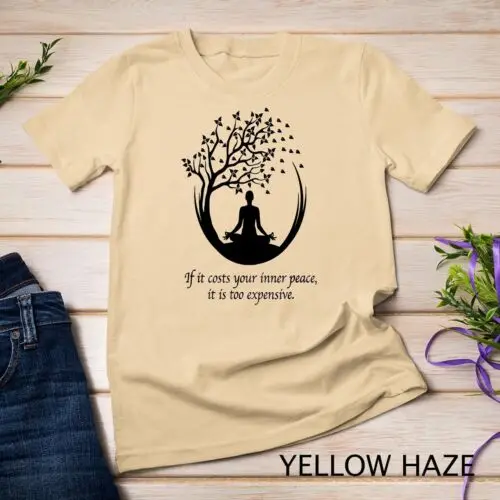 If It Costs Your Inner Peace It Too Expensive Yoga Namaste Unisex T-shirt