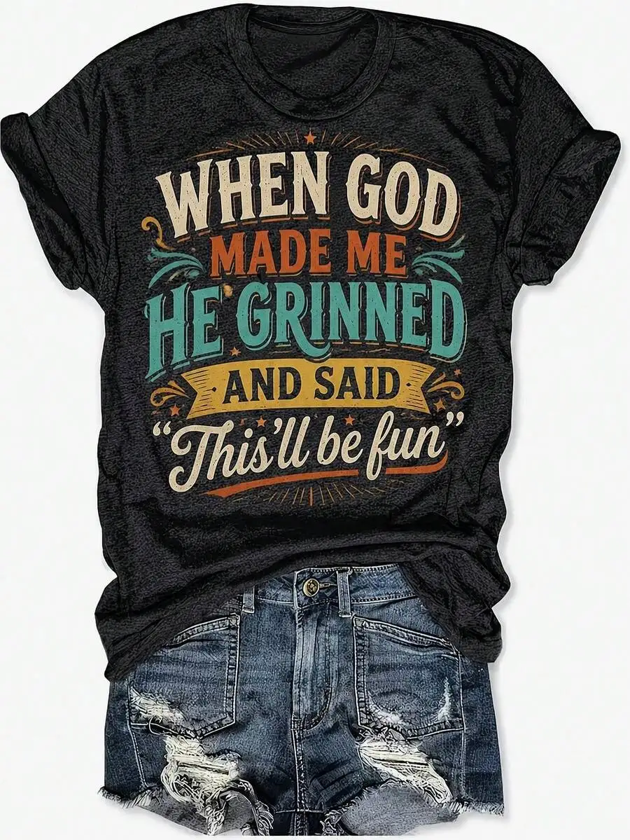 Women's Black T-Shirt, When God Made Me He Grinned And Said Thisll Be Fun Quote, Halloween Christmas Hot , Gift For Women Girls Friends