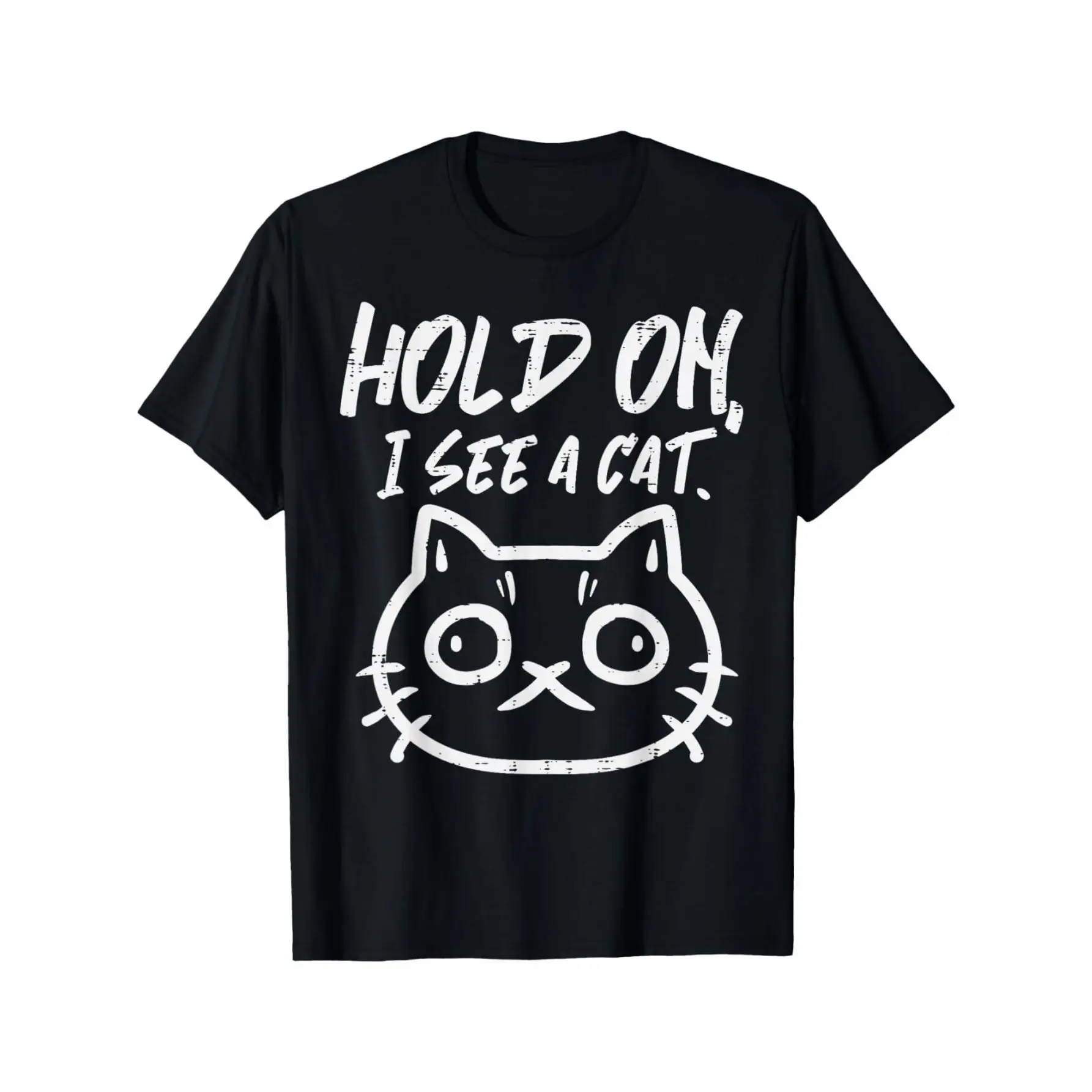 

"Funny Cat T-Shirt. Women Men Hold On I See A Cat Graphic Tee. Cute Pet Lover Gift. Crazy Cat Person Print Top."