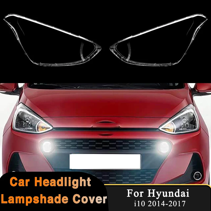Car Headlight Cover Fro Hyundai i10 2014-2017 Headlamp Shell Auto Front Light Cap Clear Lampshade Replacement Original Lamp Case