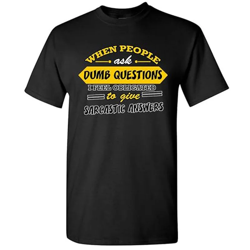 

When People Ask Dumb Questions I Feel Obligated Funny Humor DT Adult T-Shirt Sarcastic Saying Tee Y2k Letters Print Graphic Tops