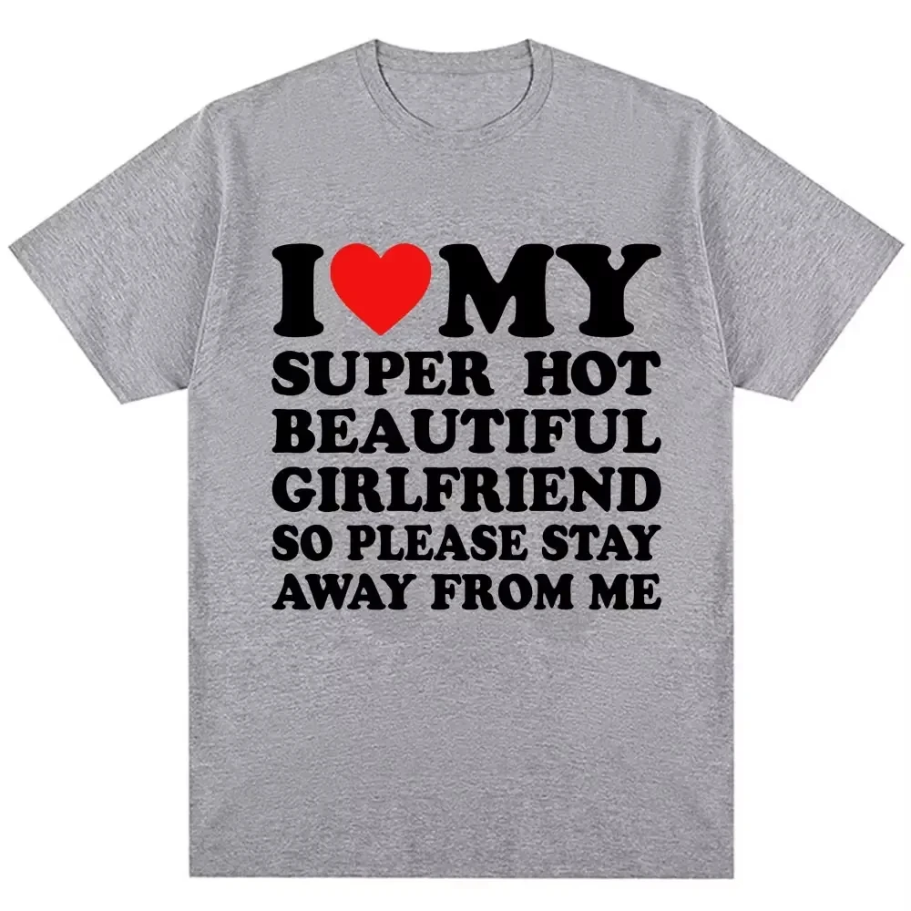 

Забавная футболка «I Love My Super Hot Girlfriend So Please Stay Away From Fashion Couples», летние уличные футболки в стиле Харадзюку с рукавами