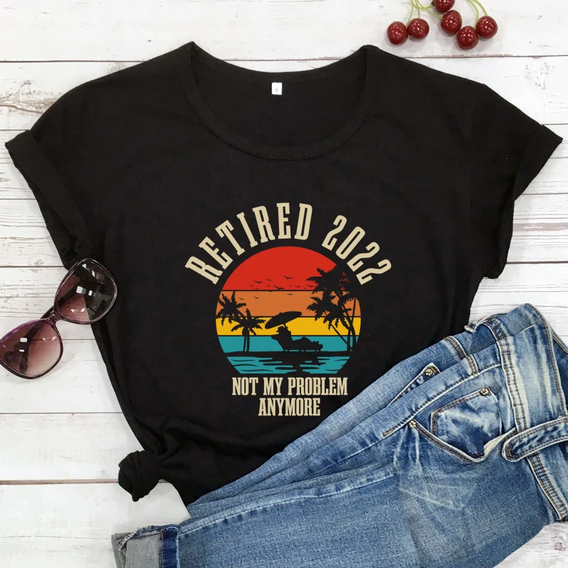 

colored Retired 2022 Not My Problem Anymore T-shirt vintage Women Graphic beach Tee Shirt