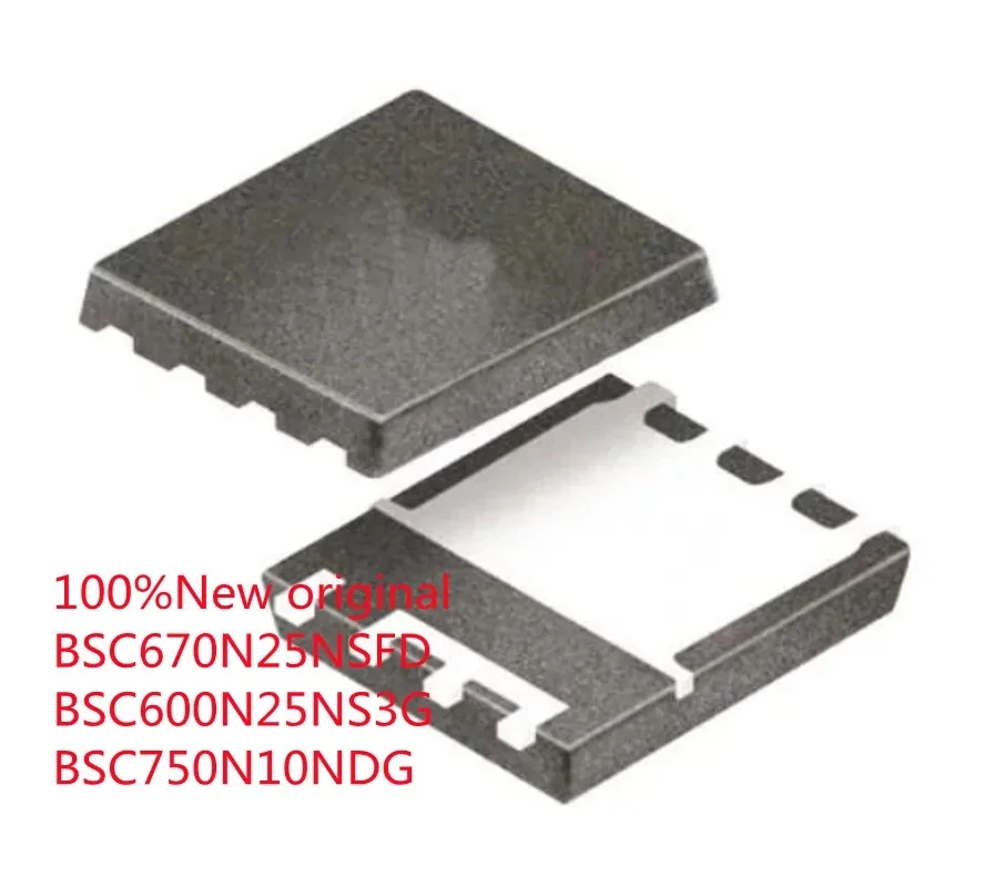 

[5pcs] BSC670N25NSFD 670N25NF BSC600N25NS3G 600N25NS BSC750N10NDG 750N10ND