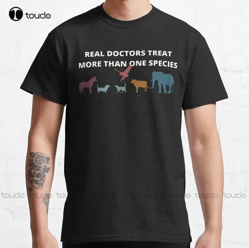 Real Doctors Treat More Than One Species Veterinarian Classic T-Shirt Custom Aldult Teen Unisex Digital Printing Tee Shirts