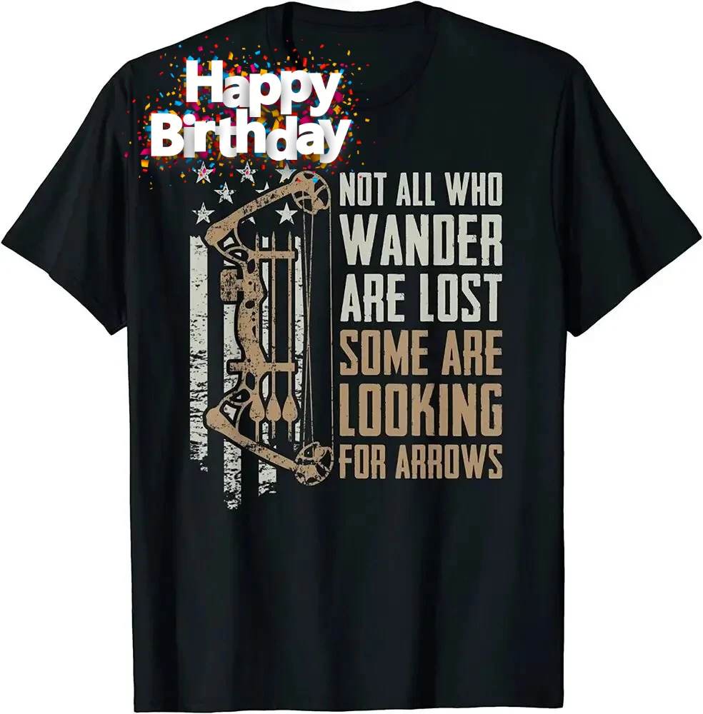 Not All Are Lost Some Looking For Arrows - Bow Funny Archery T-Shirt 100% Cotton O-Neck Summer Short Sleeve Casual Mens T-shirt