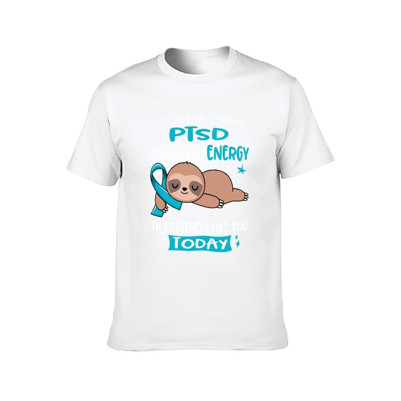 PTSD Awareness - I suffer from PTSD i do not have the ENERGY to pretend i like you TODAY T-Shirt man t shirts for men T-Shirt
