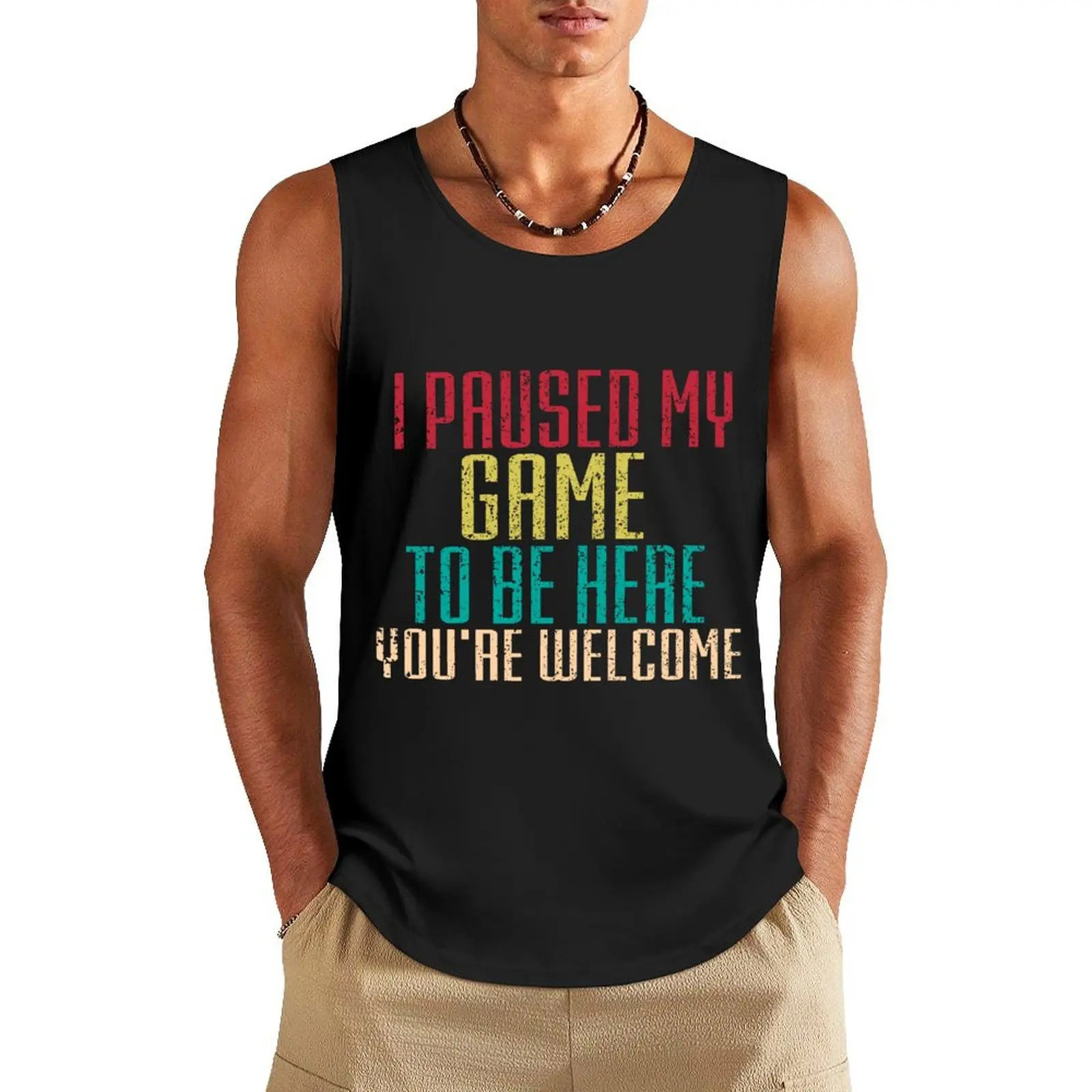 I Paused My Game To Be Here TShirt Tank Top sleeveless vest men gym training accessories