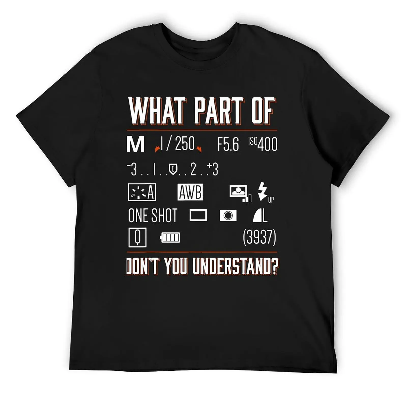 What Part Of Dont You Understand Photography Saying T-Shirt anime t shirts Short sleeve tee vintage t shirt men