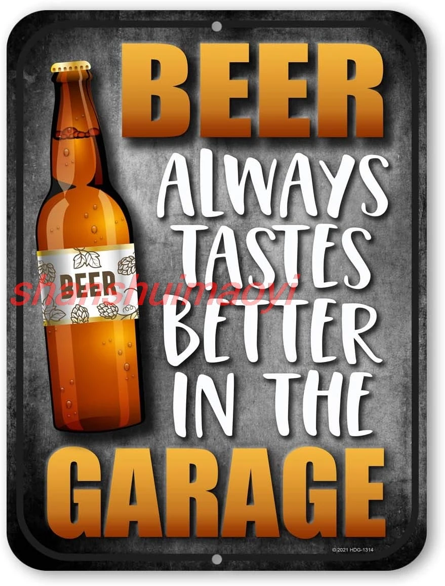 Honey Dew Gifts, Beer Always Taste Better in the Garage, 9 inch by 12 inch, Funny Beer Tin Signs, Wall Art Decoration for a sign