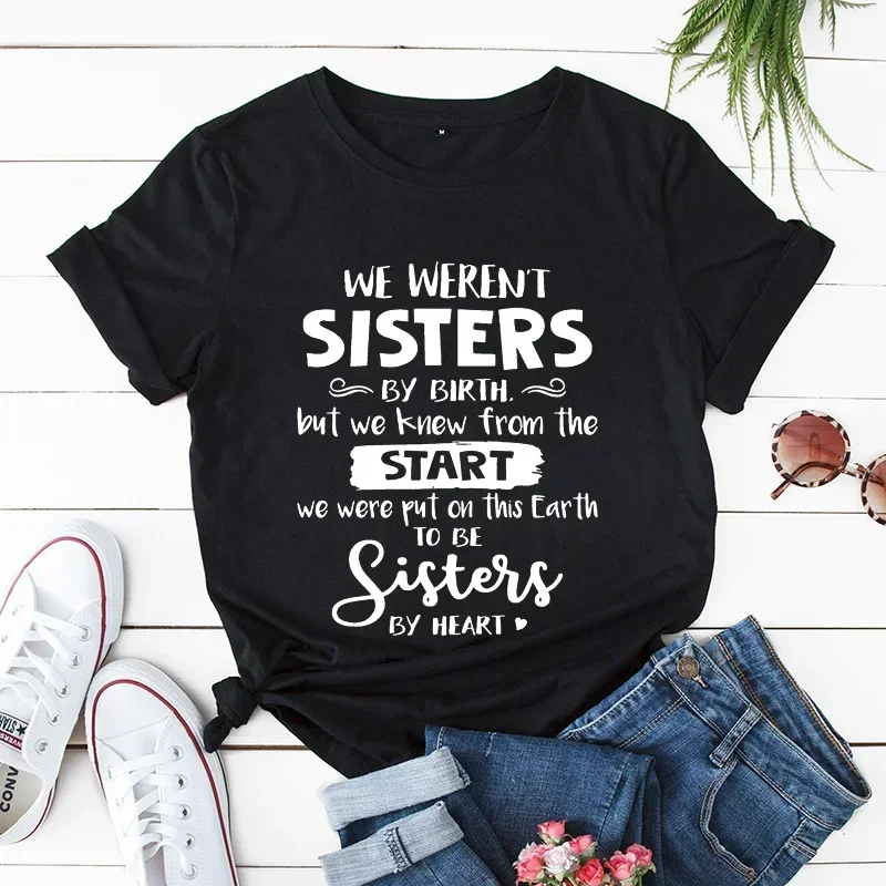 Summer Casual Tshirts New Tees Funny We Weren't Sisters By Birth Graphic T Shirts Short SleeveT-Shirt Top Tee Oversized T Shirt