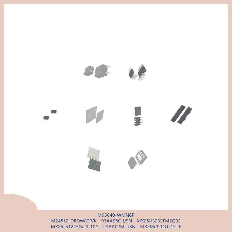 

M95040-WMN6P M24512-DRDW8TP/K 93AA86C-I/SN MX25U3232FM2Q02 MX25L51245GZ2I-10G 23AA02M-I/SN MKEMC004GT1E-IE