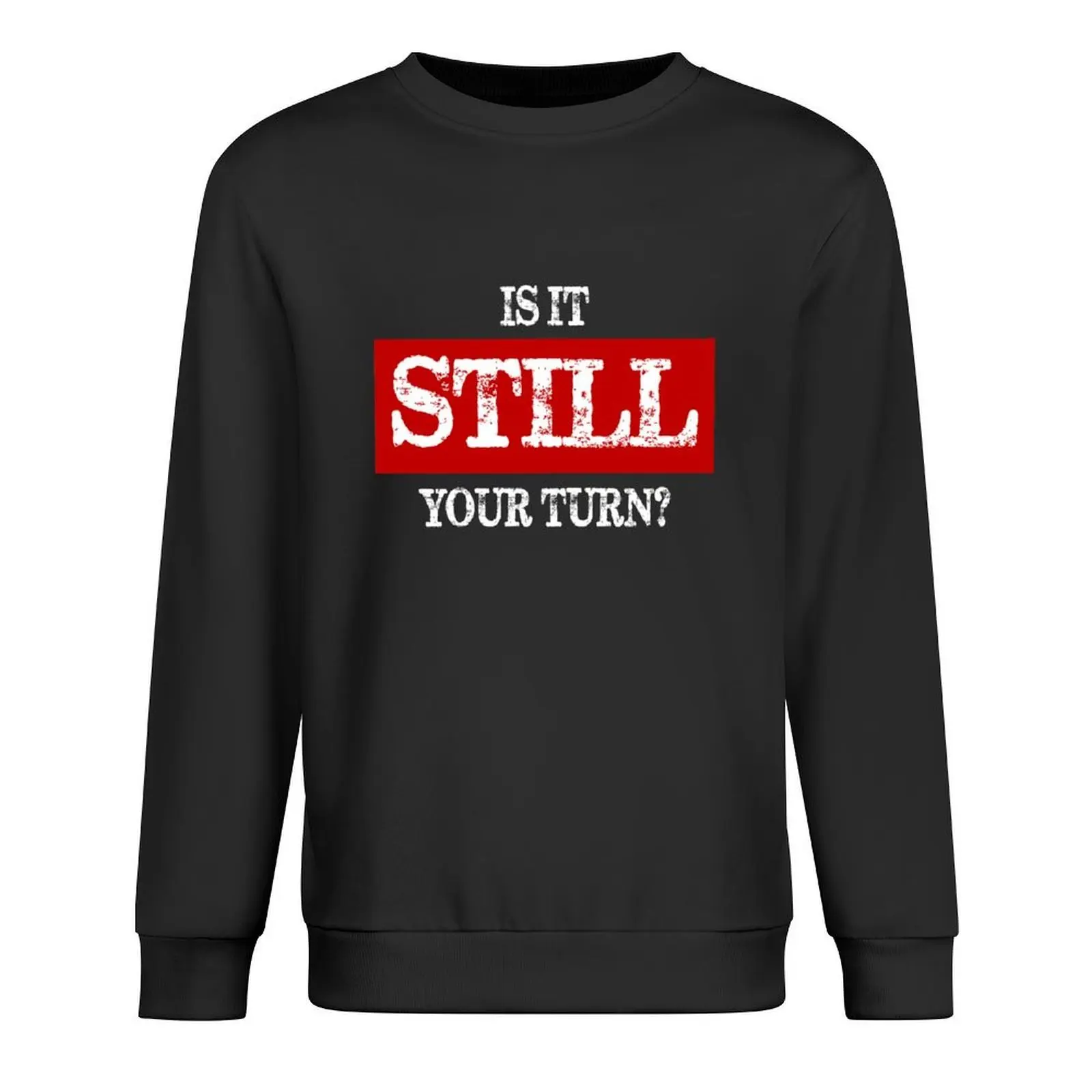 

Is It Still Your Turn Pullover korean autumn clothes men's clothing tracksuits mens designer clothes sweatshirt