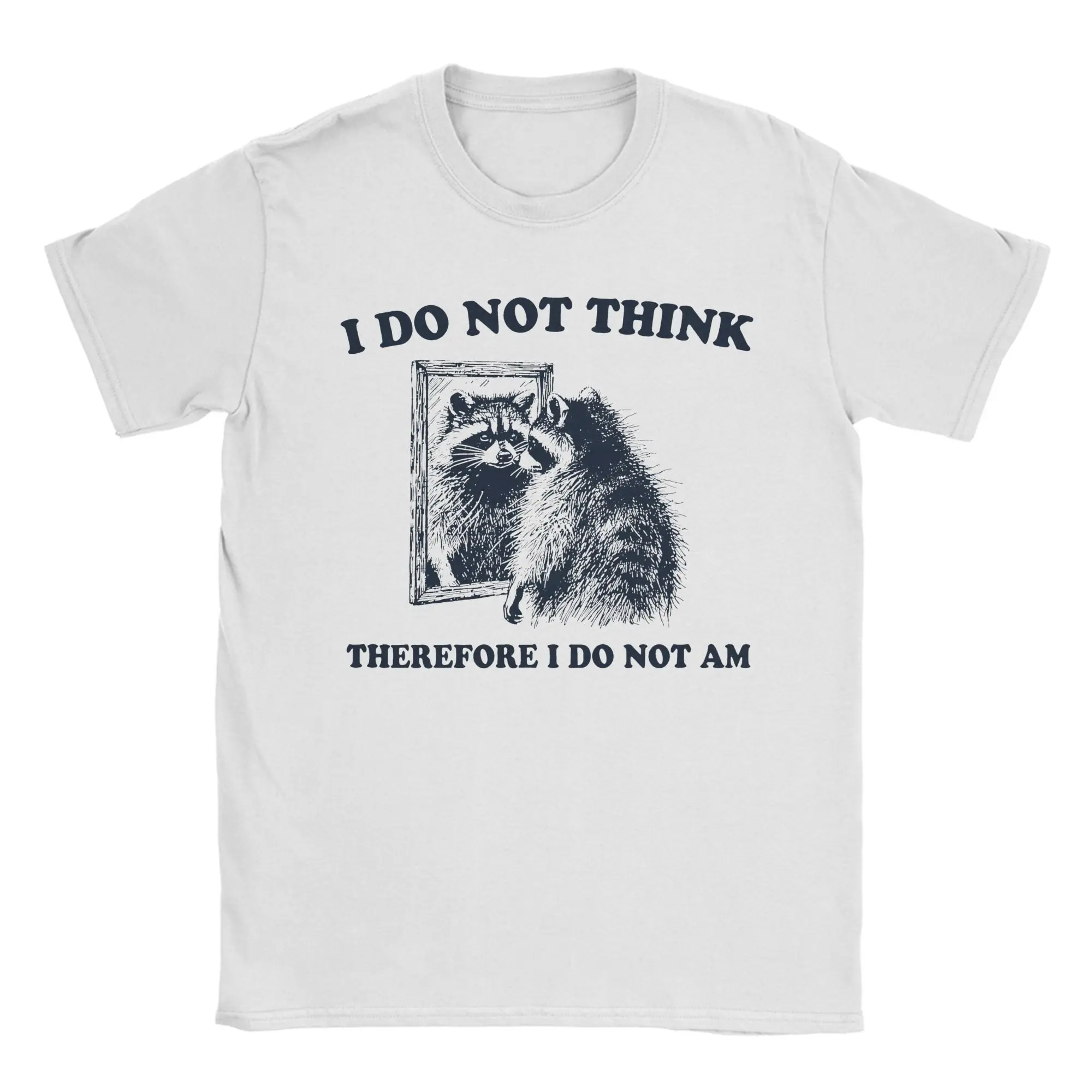 Streetwear I Do Not Think Therefore I Do Not Am T-Shirt Men Cotton Short Sleeve Raccoon  O-neck Summer Tops