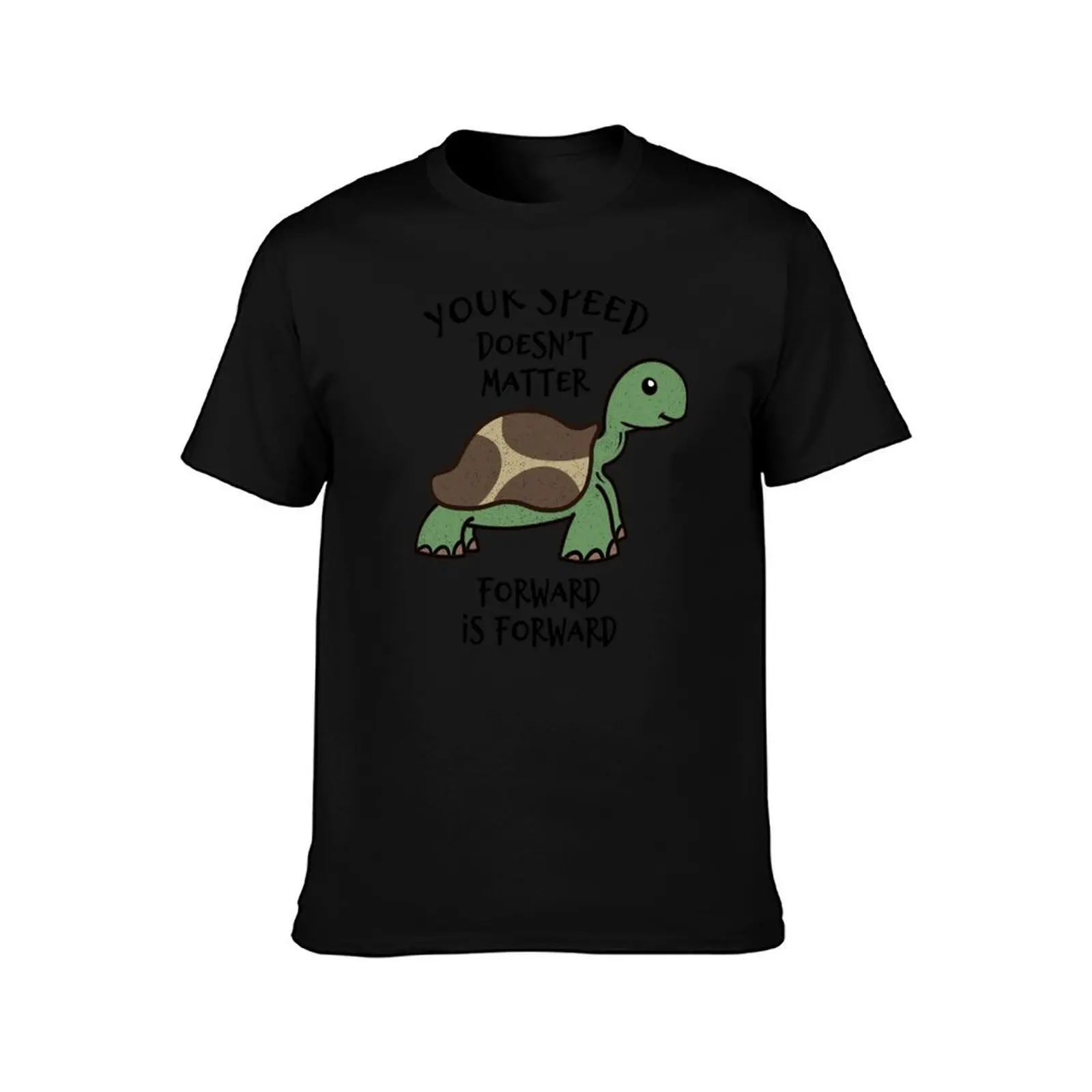 Your Speed Doesn't Matter Forward Is Forward - Cute Tortoise T-Shirt Big and Tall Crew Neck Tee T-Shirt