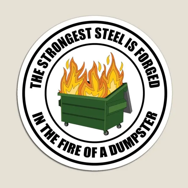 Strongest Steel Forged In Dumpster Fire  Magnet Home Holder for Fridge Organizer Kids  Magnetic Cute Stickers Children