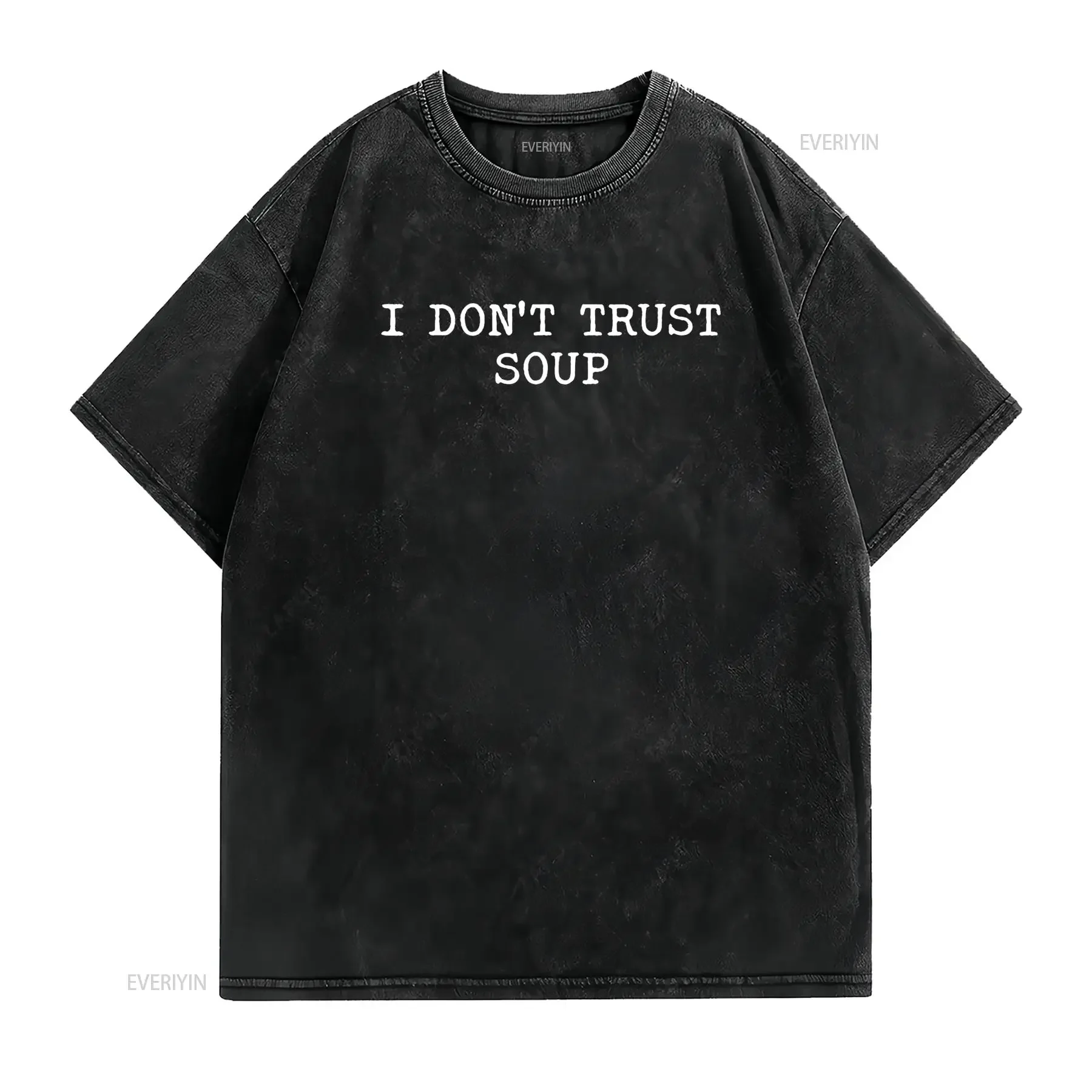 Funny I don t trust soup lovers Shirt vintage Washed designer clothes Top For Everyday Wear Slightly Casual Unisex Soft graphic