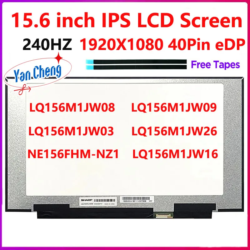 

15.6 Inch 240Hz Laptop LCD Screen LQ156M1JW08 LQ156M1JW03 NE156FHM-NZ1 LQ156M1JW09 LQ156M1JW26 LQ156M1JW16 Display Panel 40 Pins