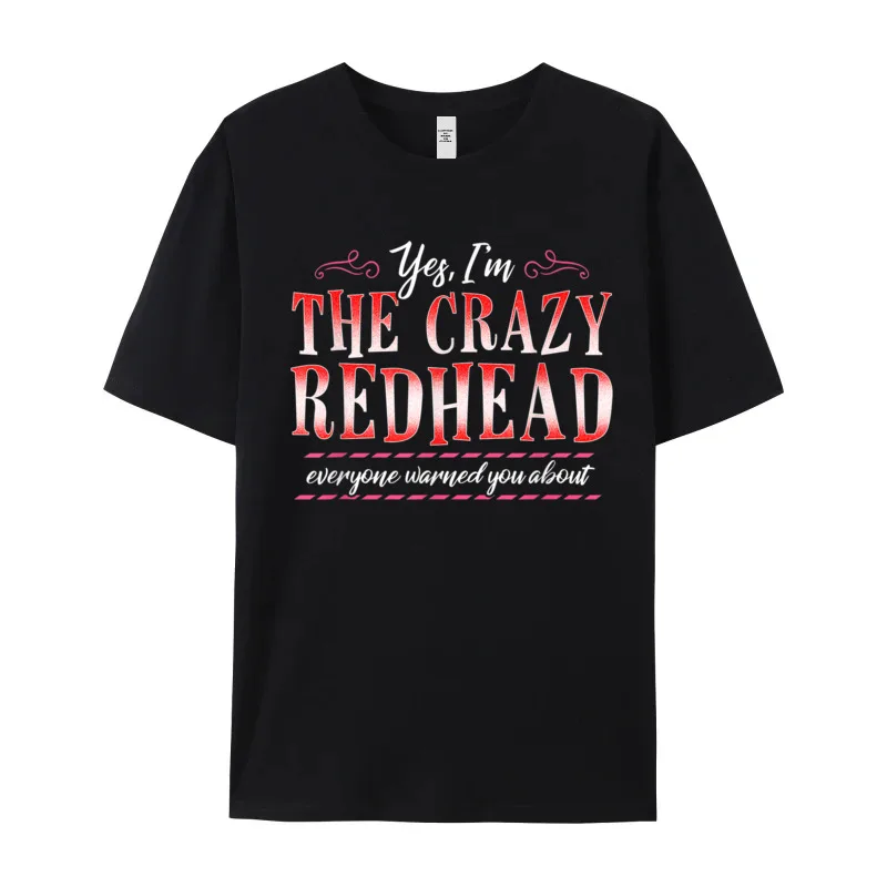 Yes Im the Crazy Redhead Tshirts Short Sleeve Geek Funny Men Christmas Tops Tees Geek Tees Crewneck Pure Cotton