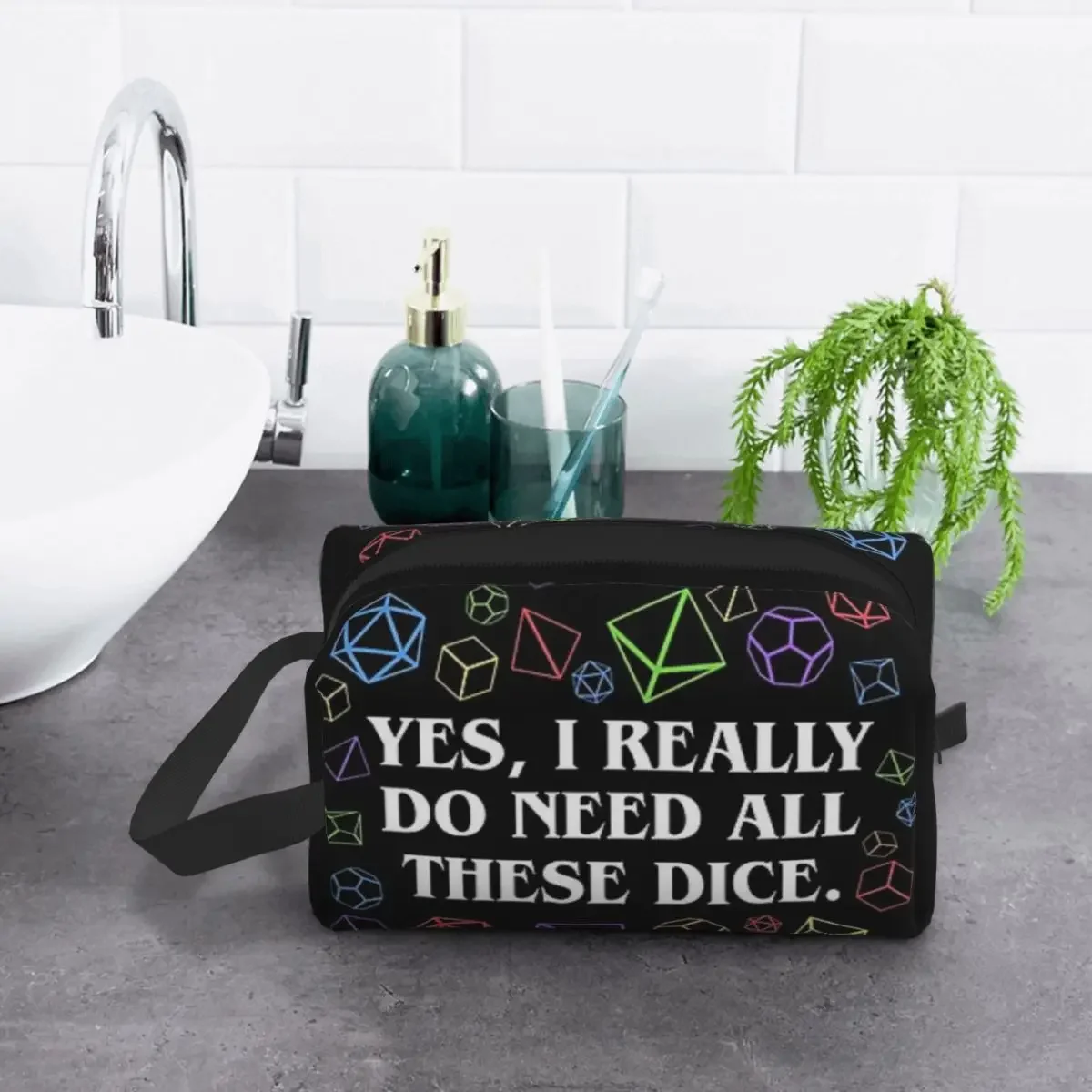

Yes I Really Do Need All These Dice Tabletop RPG Travel Cosmetic Bag Makeup Toiletry Organizer Ladies Beauty Storage Dopp Kit