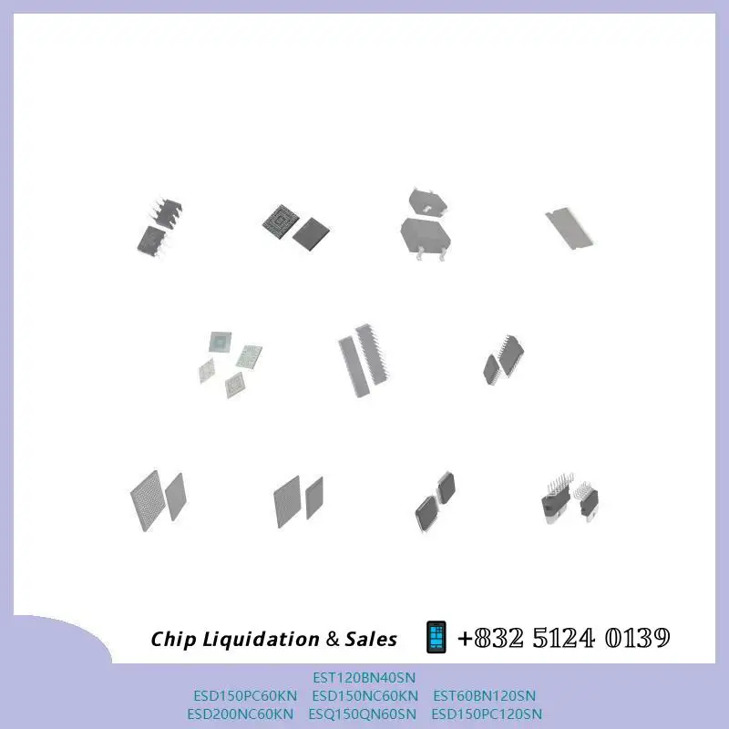 EST120BN40SN ESD150PC60KN ESD150NC60KN EST60BN120SN Integrated circuit chip ESD200NC60KN ESQ150QN60SN ESD150PC120SN