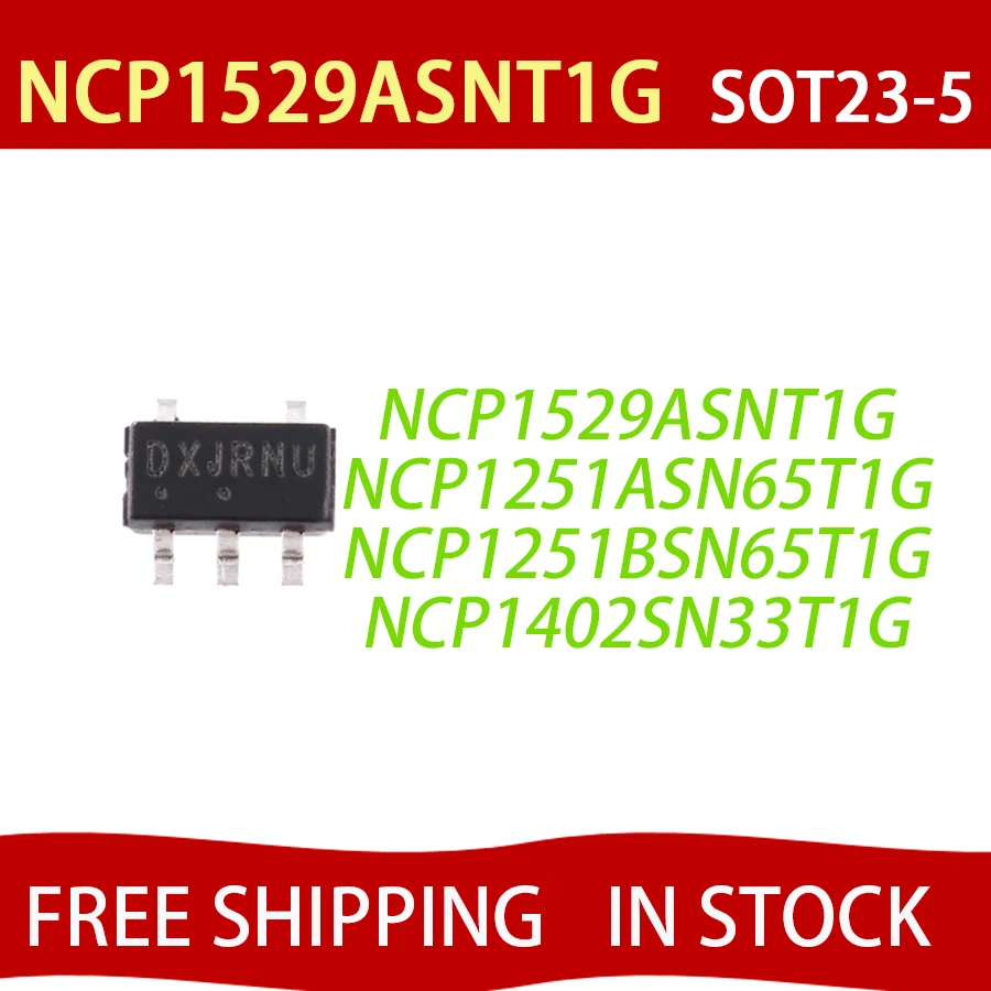 10pcs NCP1529ASNT1G SOT23-5 NCP1529 SOT NCP1402SN33T1G NCP1251BSN65T1G NCP1251ASN65T1G NCP1251 NCP1402