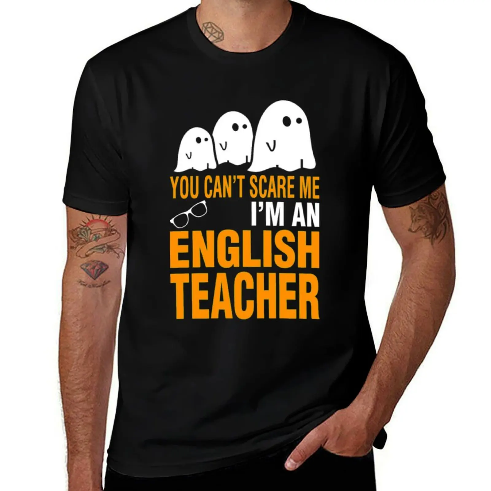 

You Can't Scare Me I'm An English Teacher T-Shirt anime figures quick-drying T-shirt men