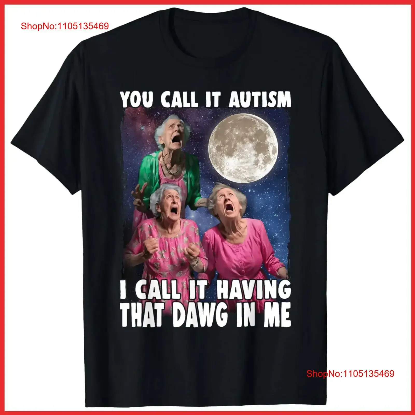 تي شيرت You Call It Autism I Have That Dawg In Me Grandma من القطن الأسود تي شيرت عتيق ملابس مصممة متعددة الاستخدامات قابلة للتنفس #1