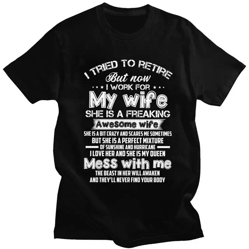 I Tried To Retire But Now I Work For My Wife T Shirts Men Short Sleeve T-shirts Casual Tee 100% Cotton Oversized Tshirts