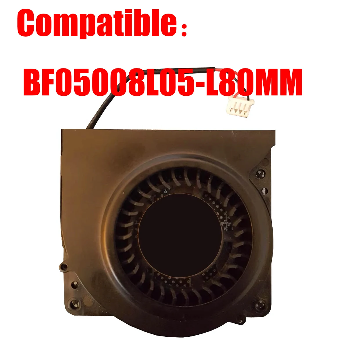 

Compatible BF05008L05-L80MM DC5V New 4PIN 2Lines Replacement Fan