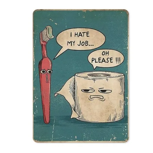 Funny Bathroom Metal Sign Man Cave House Toilet ;HATE MY JOB, OH PLEASE; Plaque