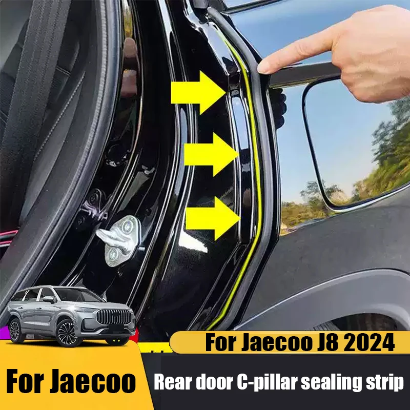 Car rear door C-pillar sealing strip door gap anti-collision sound insulation adhesive strip For Jaecoo J8 2024 2025